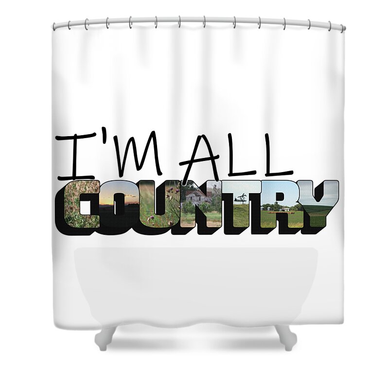 I'm All Country Shower Curtain featuring the photograph I'm All Country Big Letter by Colleen Cornelius