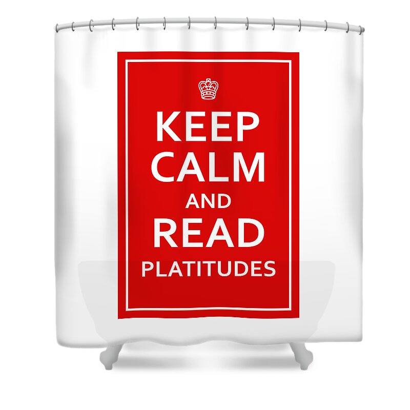 Richard Reeve Shower Curtain featuring the digital art Keep Calm - Read Platitudes by Richard Reeve