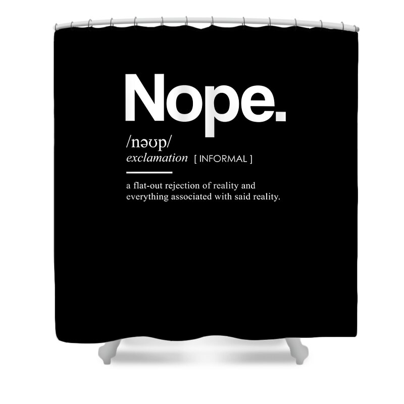 Nope Funny Definition - Funny Dictionary Meaning - Minimal, Modern  Typography Print Shower Curtain by Studio Grafiikka - Pixels