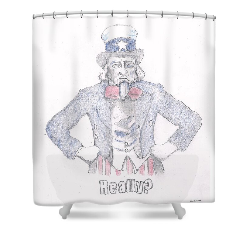 Uncle Sam Shower Curtain featuring the drawing Really by Dan Twyman