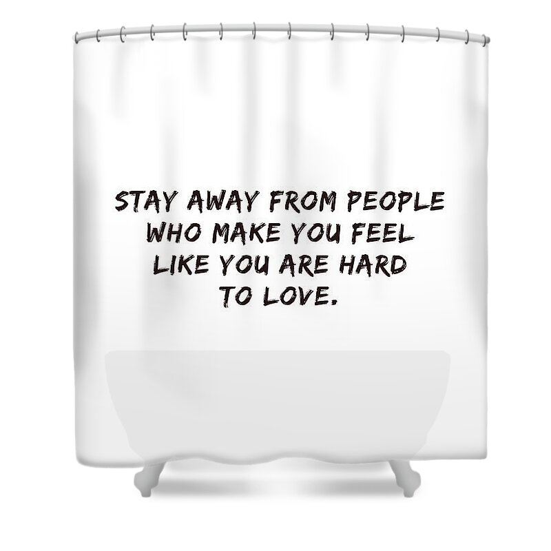 Wallart Shower Curtain featuring the photograph Stay Away #inspirational #minimalism #quotes by Andrea Anderegg