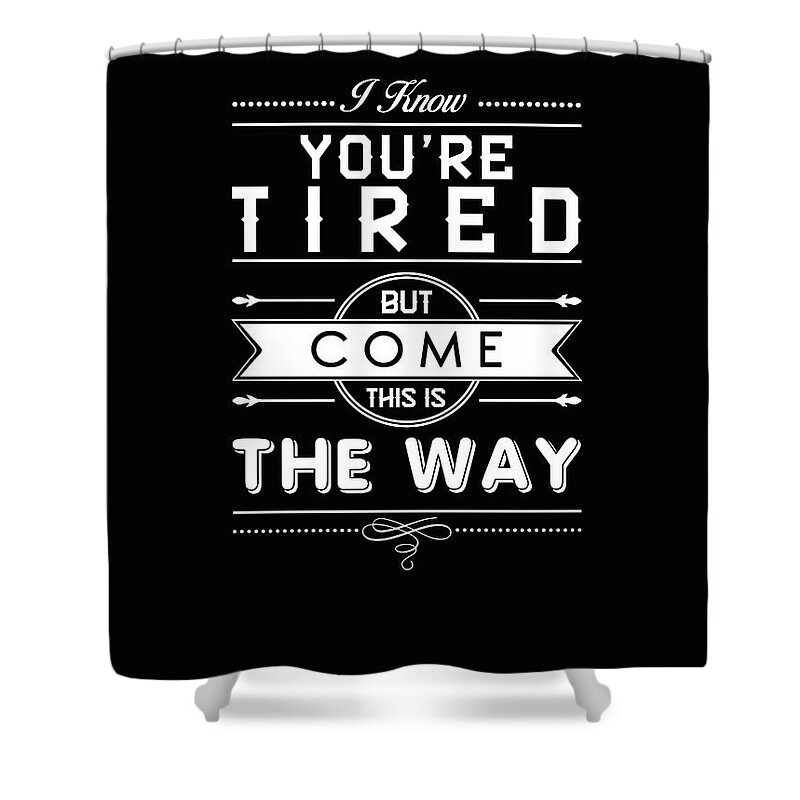 Rumi Shower Curtain featuring the mixed media This is the way - Rumi Quotes - Typography - Motivational Posters - Black and White by Studio Grafiikka