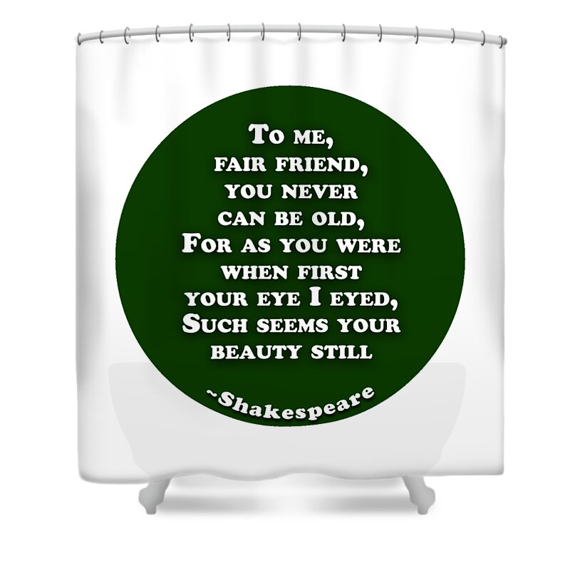 To Shower Curtain featuring the digital art To me #shakespeare #shakespearequote by TintoDesigns