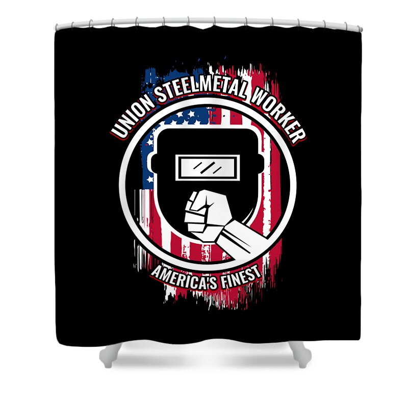 Union Steelmetal Worker Shower Curtain featuring the digital art Union Steelmetal Worker Gift Proud American Skilled Labor Workers Tradesmen Craftsman Professions by Martin Hicks
