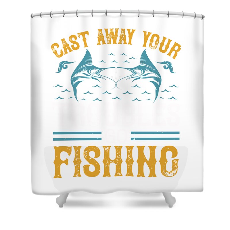 Cast way your troubles go fishing #1 Shower Curtain by Jacob Zelazny - Fine  Art America