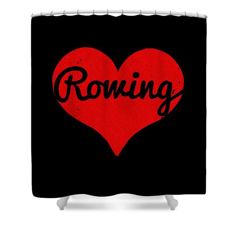 Funny Shower Curtain featuring the digital art I Love Rowing #1 by Flippin Sweet Gear