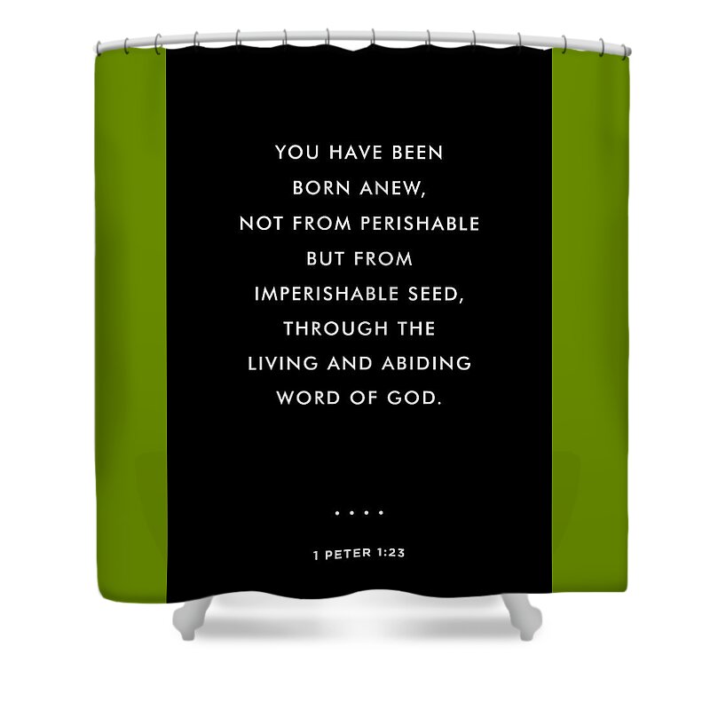 1 Peter 1 23 Shower Curtain featuring the mixed media 1 Peter 1 23 - Minimal Bible Verses - Christian - Bible Quote Poster - Scripture, Spiritual by Studio Grafiikka