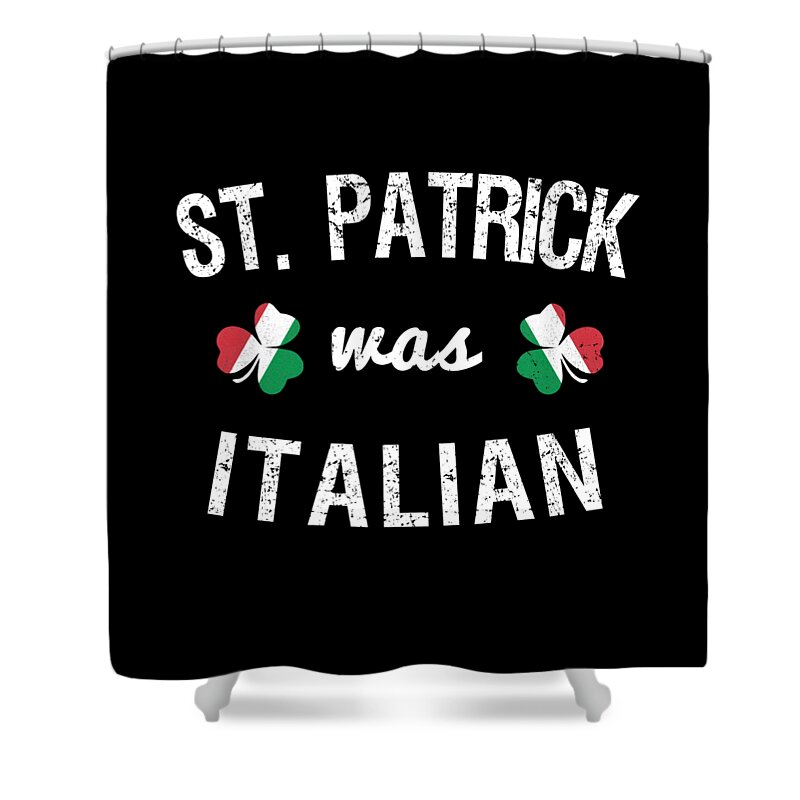 Cool Shower Curtain featuring the digital art St Patrick Was Italian #1 by Flippin Sweet Gear