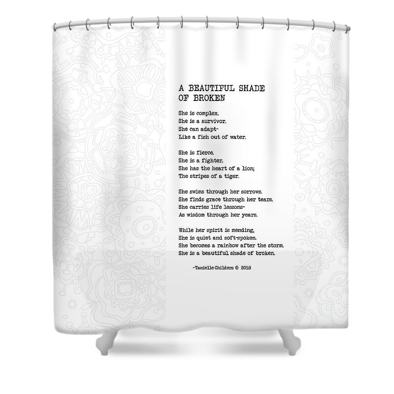 A Beautiful Shade Of Broken Shower Curtain featuring the digital art A Beautiful Shade of Broken - Poem with design by Tanielle Childers