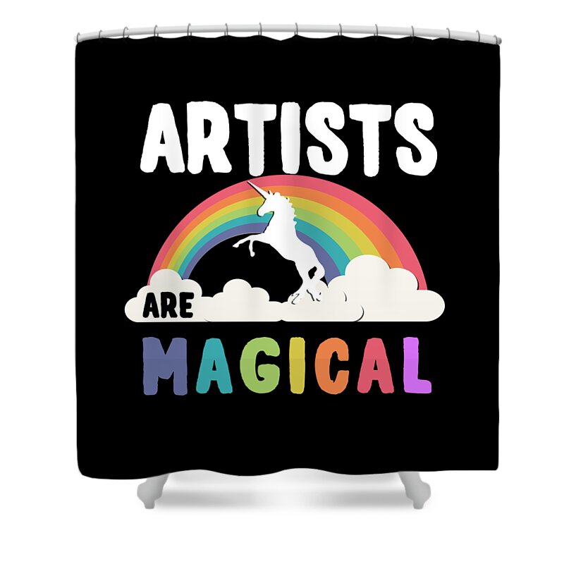 Funny Shower Curtain featuring the digital art Artists Are Magical by Flippin Sweet Gear