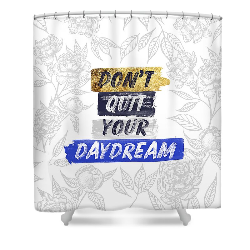 Peony Shower Curtain featuring the painting Don't Quit Your Daydream Blue and Gold Inspirational Art by Jen Montgomery by Jen Montgomery