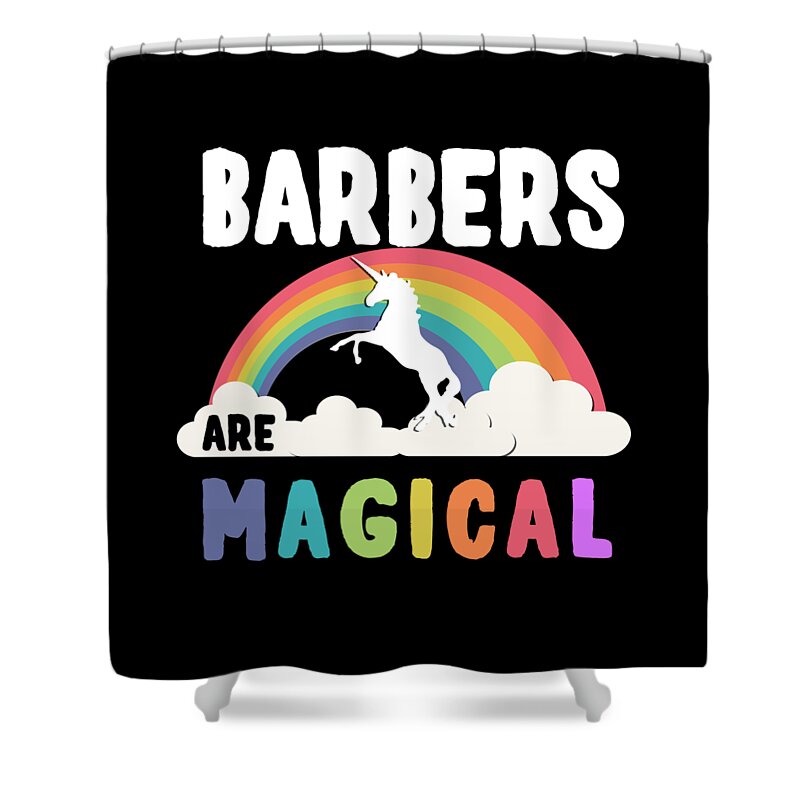 Funny Shower Curtain featuring the digital art Barbers Are Magical by Flippin Sweet Gear