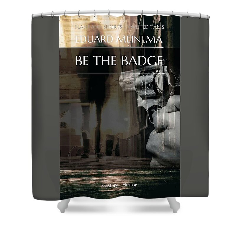 Bookcover Shower Curtain featuring the mixed media Be the badge by Eduard Meinema