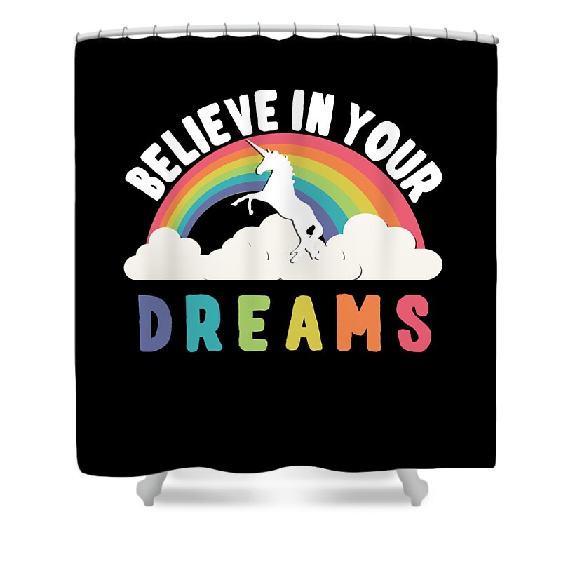 Funny Shower Curtain featuring the digital art Believe In Your Dreams by Flippin Sweet Gear