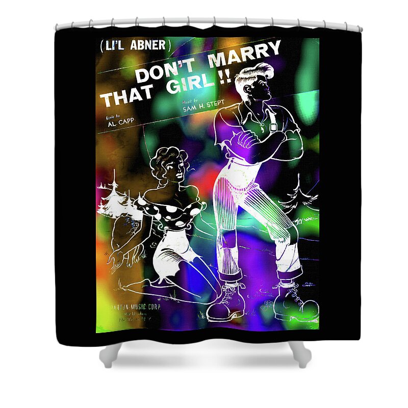 Pop Shower Curtain featuring the photograph Lil Abner - Don't Marry That Girl by Ben Stone