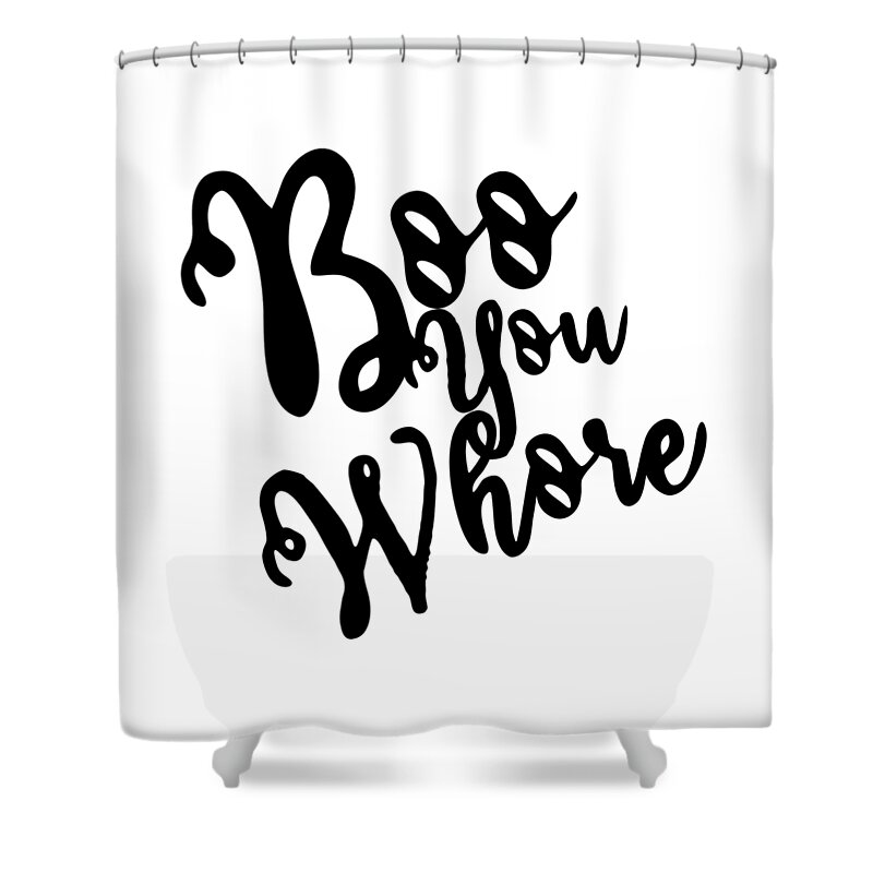 Cool Shower Curtain featuring the digital art Boo You Whore by Flippin Sweet Gear