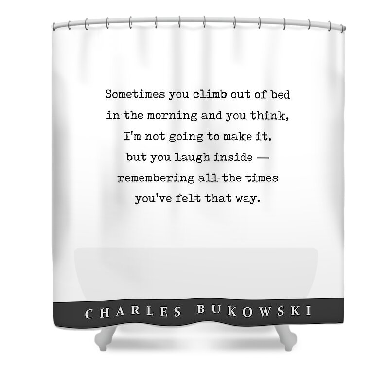 Charles Bukowski Quote Shower Curtain featuring the mixed media Charles Bukowski Quote 01 - Typewriter quote - Literary Poster - Book Lover Gifts by Studio Grafiikka