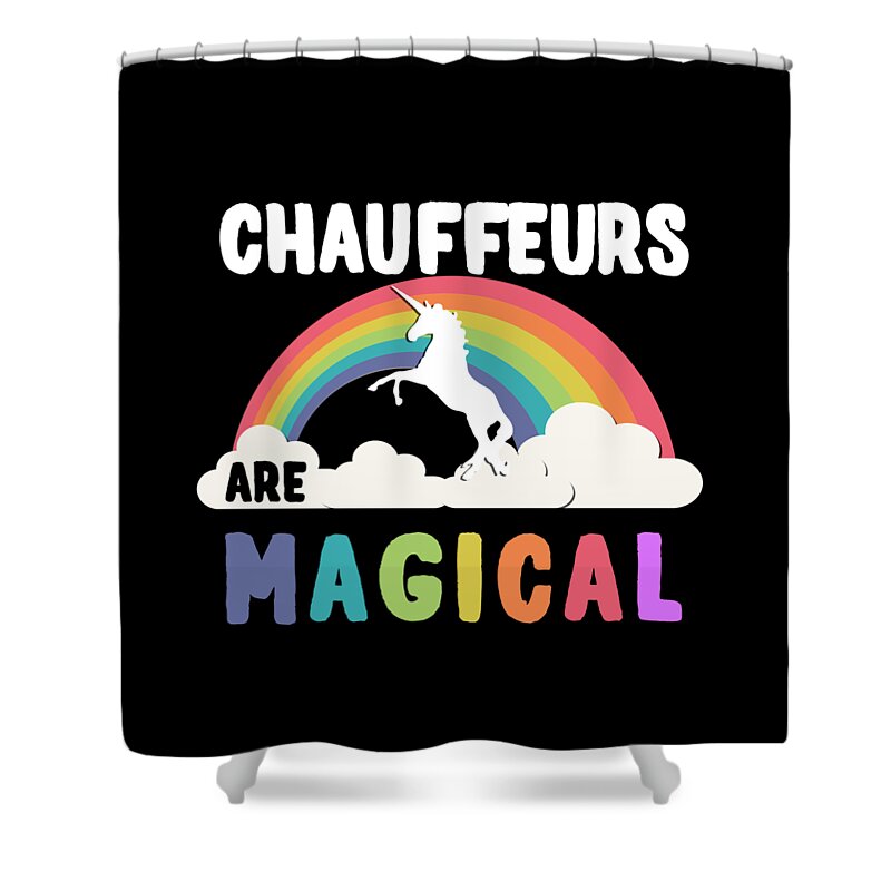 Funny Shower Curtain featuring the digital art Chauffeurs Are Magical by Flippin Sweet Gear