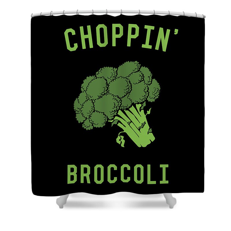 Funny Shower Curtain featuring the digital art Choppin Broccoli by Flippin Sweet Gear