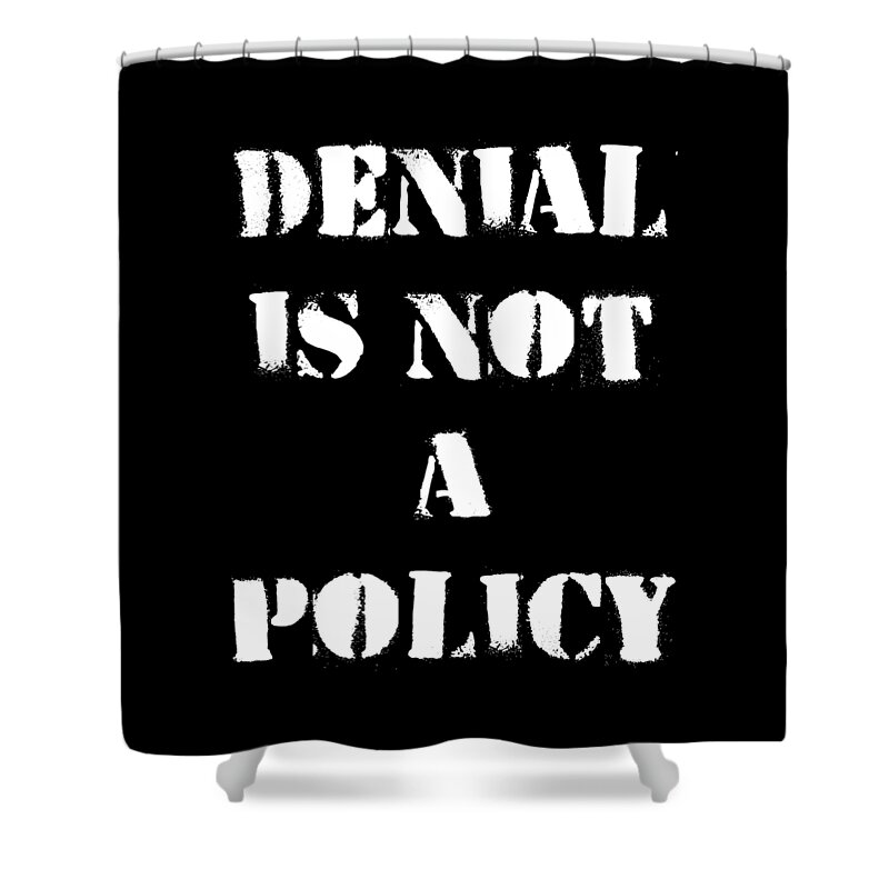 Funny Shower Curtain featuring the digital art Climate Change Denial Is Not A Policy by Flippin Sweet Gear