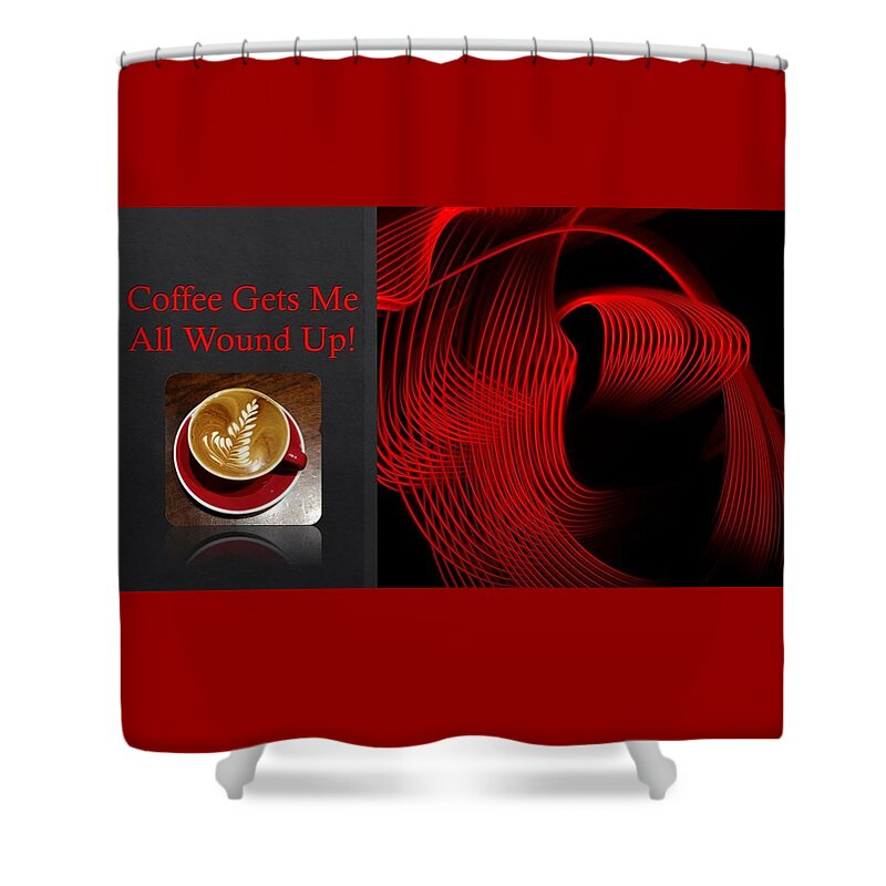 Coffee Shower Curtain featuring the mixed media Coffee Gets Me All Wound Up by Nancy Ayanna Wyatt