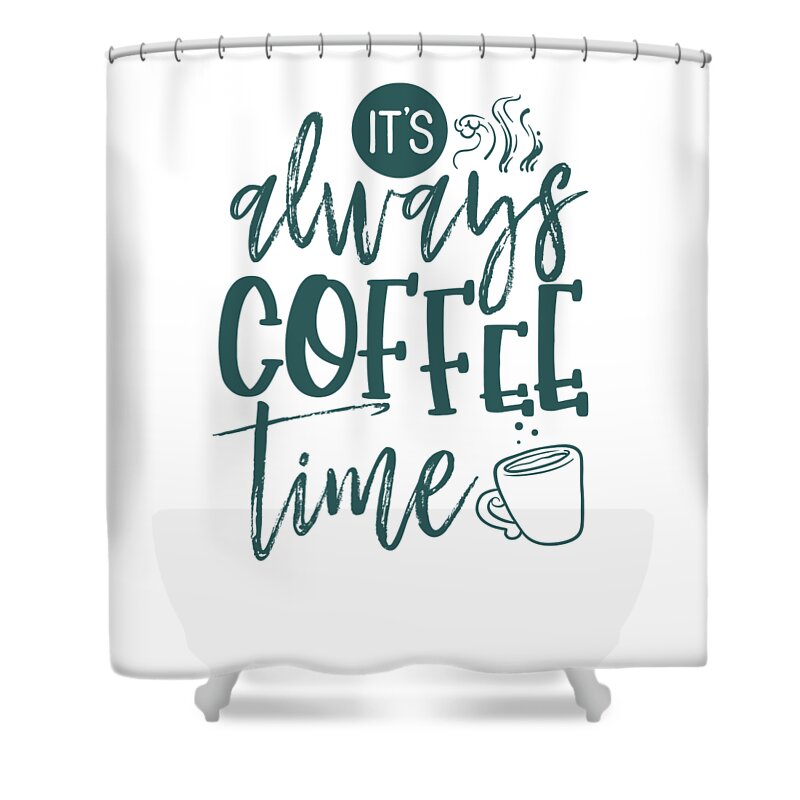 Coffee Lover Gifts Always Coffee Time Fun Coffee Drinker by Kanig Designs