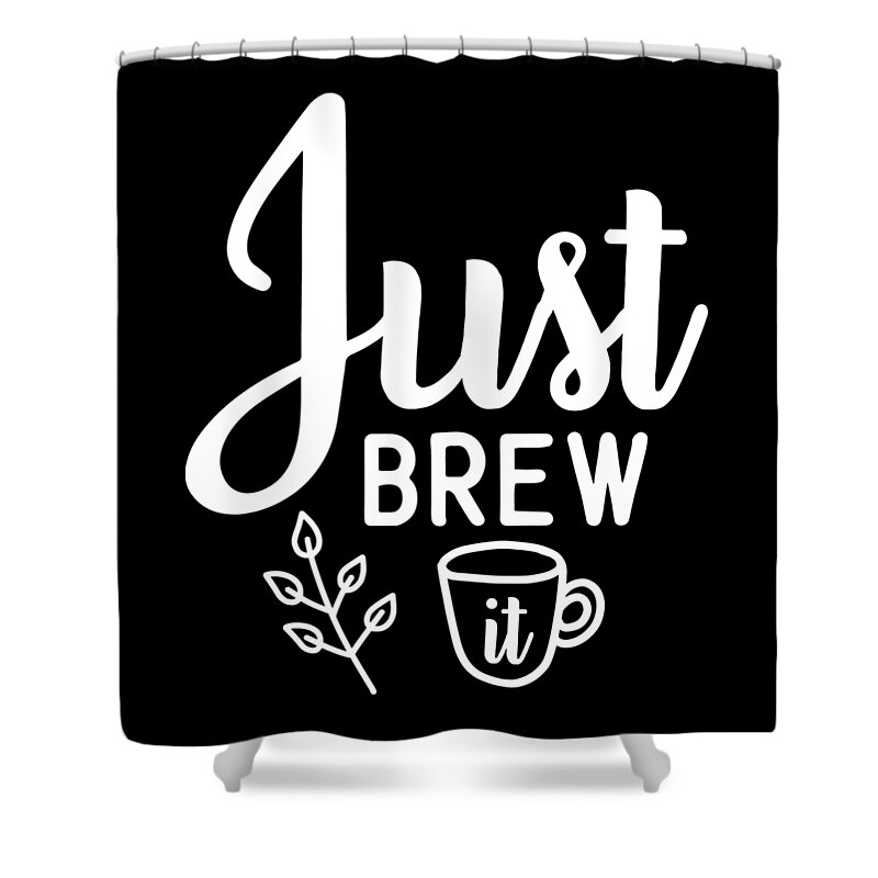 Coffee Gift Shower Curtain featuring the digital art Coffee Lovers Gift - Just Brew by Caterina Christakos