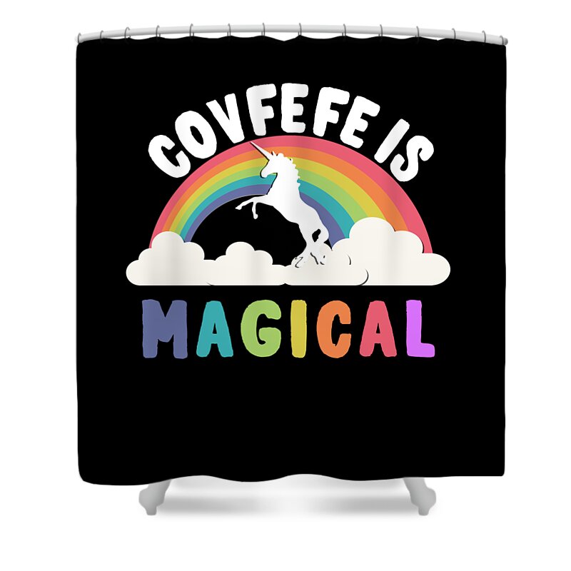 Funny Shower Curtain featuring the digital art Covfefe Is Magical by Flippin Sweet Gear