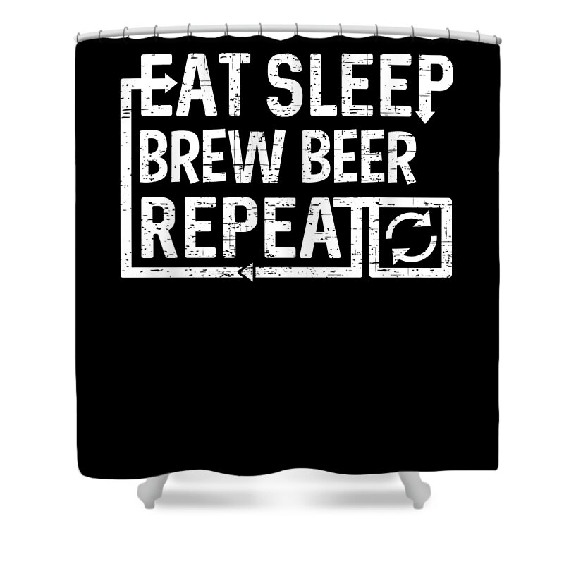 Repeat Shower Curtain featuring the digital art Eat Sleep Brew Beer by Flippin Sweet Gear