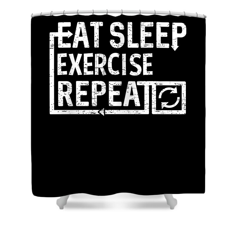 Cool Shower Curtain featuring the digital art Eat Sleep Exercise by Flippin Sweet Gear