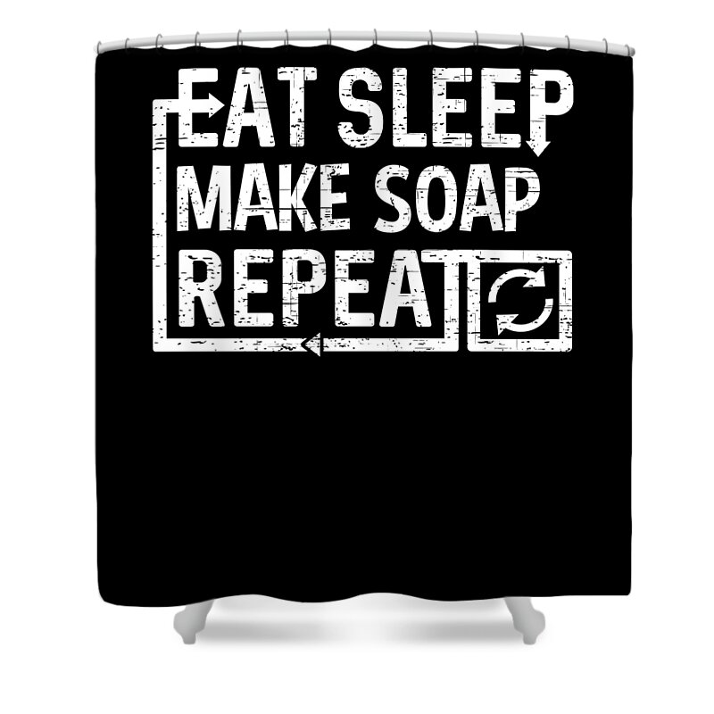 Repeat Shower Curtain featuring the digital art Eat Sleep Make Soap by Flippin Sweet Gear