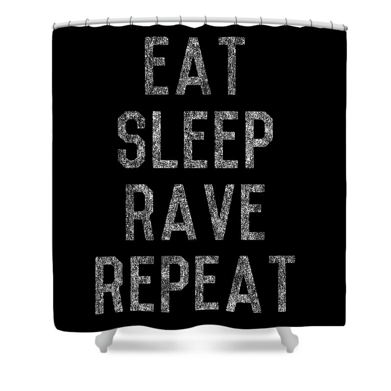 Funny Shower Curtain featuring the digital art Eat Sleep Rave Repeat by Flippin Sweet Gear
