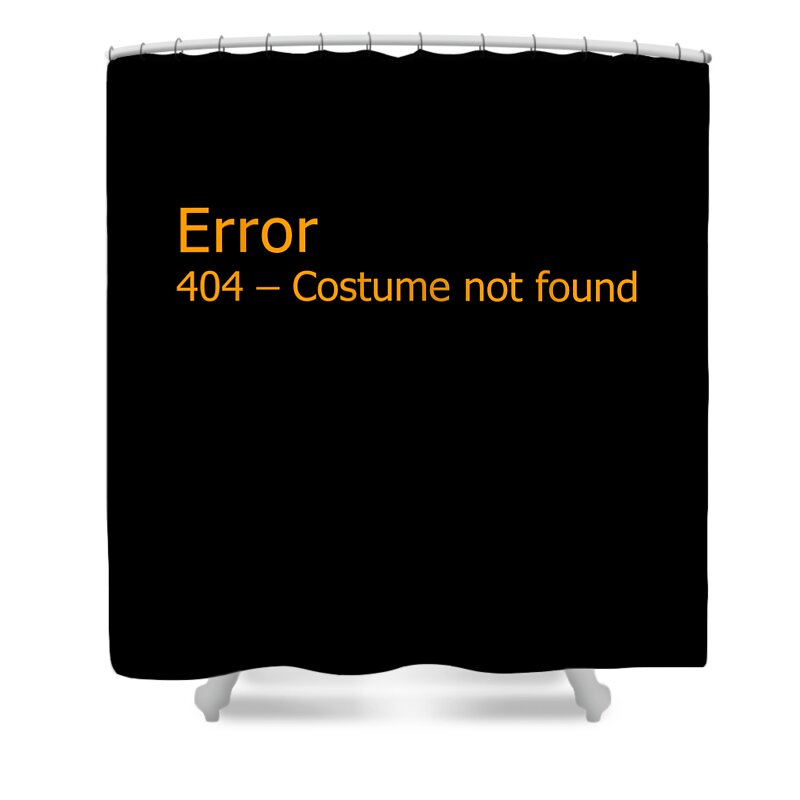 Halloween Shower Curtain featuring the digital art Error 404 Costume Not Found by Flippin Sweet Gear