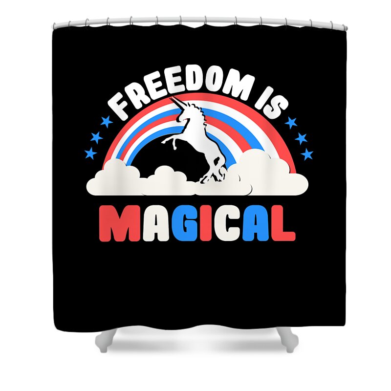 Funny Shower Curtain featuring the digital art Freedom Is Magical by Flippin Sweet Gear