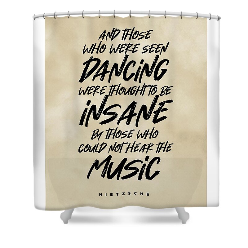 And Those Who Were Seen Dancing Shower Curtain featuring the digital art Friedrich Nietzsche Quote - And Those Who Were Seen Dancing - Literature, Typography Print - Vintage by Studio Grafiikka