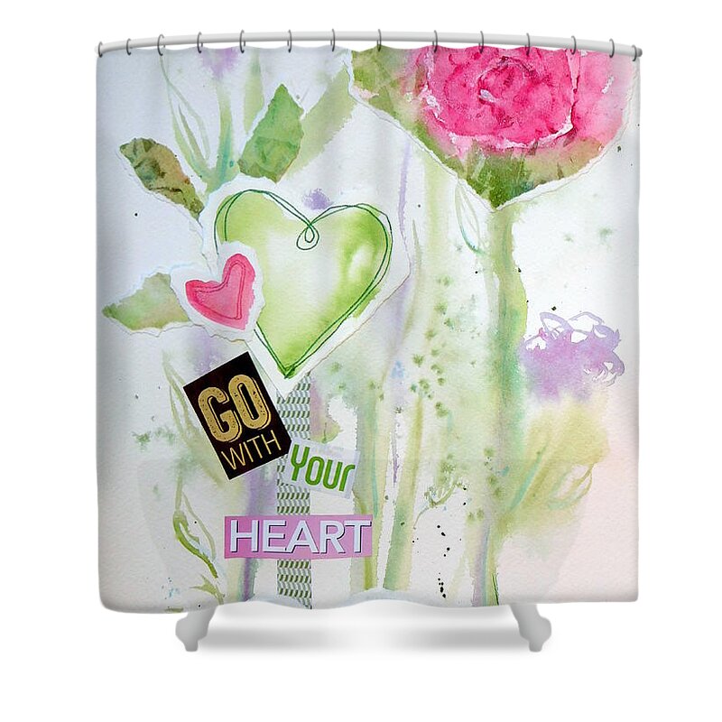 Go With Your Heart Shower Curtain featuring the mixed media Go With Your Heart by Anna Jacke