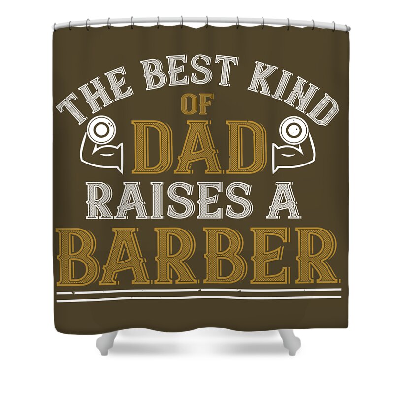 Gym Lover Gift The Best Kind Of Dad Raises A Barber Workout Shower Curtain  by Jeff Creation - Pixels
