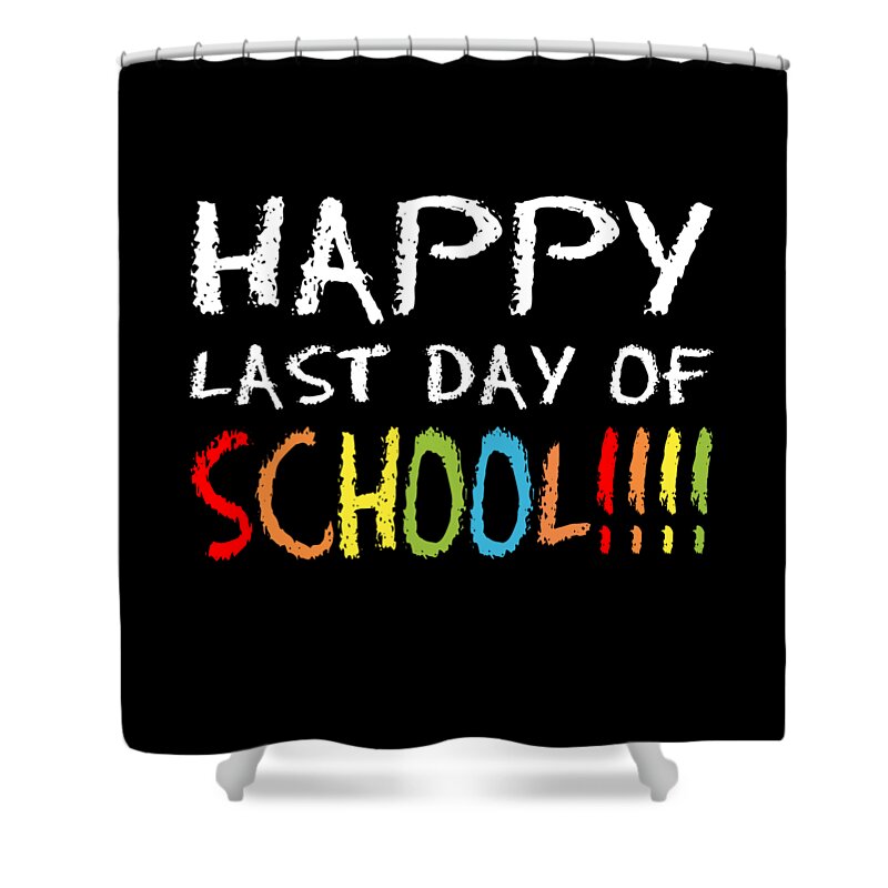 Funny Shower Curtain featuring the digital art Happy Last Day Of School by Flippin Sweet Gear