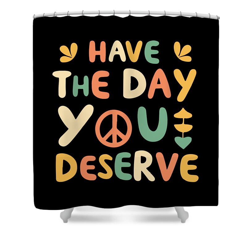 Reflection Shower Curtain featuring the digital art Have the Day You Deserve Retro by Flippin Sweet Gear