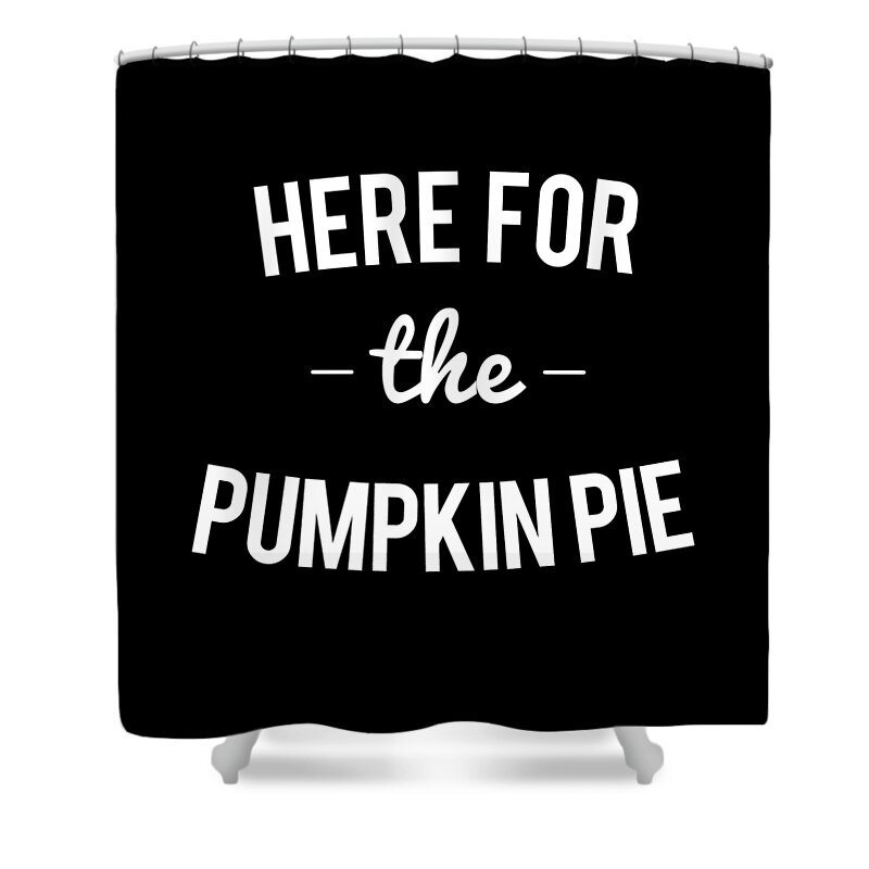 Christmas 2023 Shower Curtain featuring the digital art Here For the Pumpkin Pie Thanksgiving Christmas by Flippin Sweet Gear