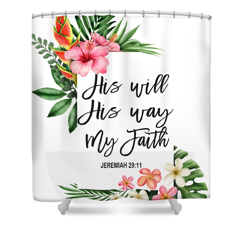 His Will His Way My Faith Shower Curtain featuring the painting His will His way My Faith Bible Verse Exotic Flowers Frame by Georgeta Blanaru