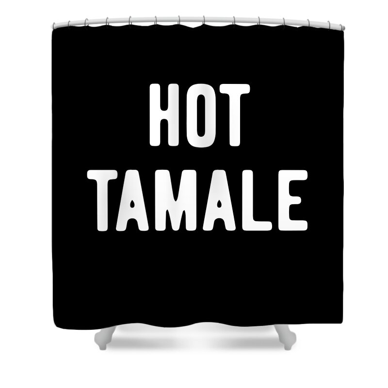 Gifts For Mom Shower Curtain featuring the digital art Hot Tamale by Flippin Sweet Gear