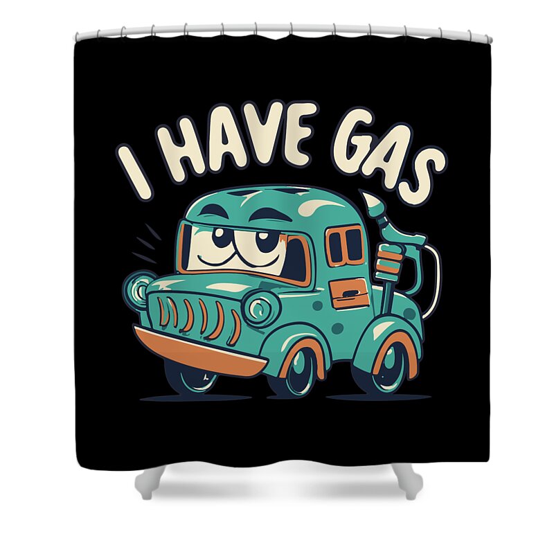 Gifts For Dad Shower Curtain featuring the digital art I Have Gas Funny Fart Joke by Flippin Sweet Gear