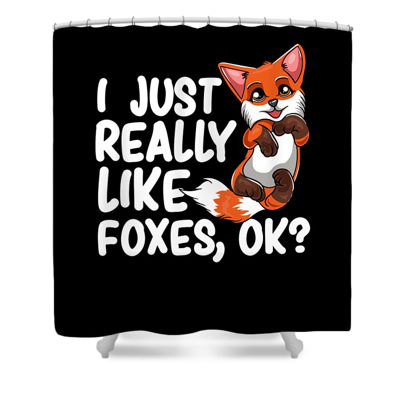 I Just Really Like Foxes OK Cute Cunning Animal Shower Curtain by  Alessandra Roth - Pixels
