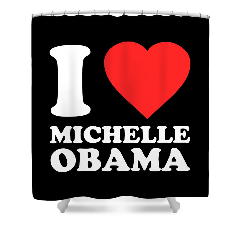 Funny Shower Curtain featuring the digital art I Love Michelle Obama by Flippin Sweet Gear