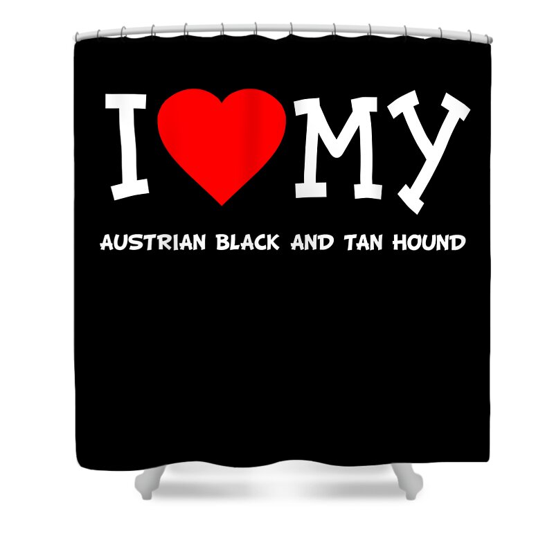 Pet Shower Curtain featuring the digital art I Love My Austrian Black And Tan Hound Dog Breed by Flippin Sweet Gear