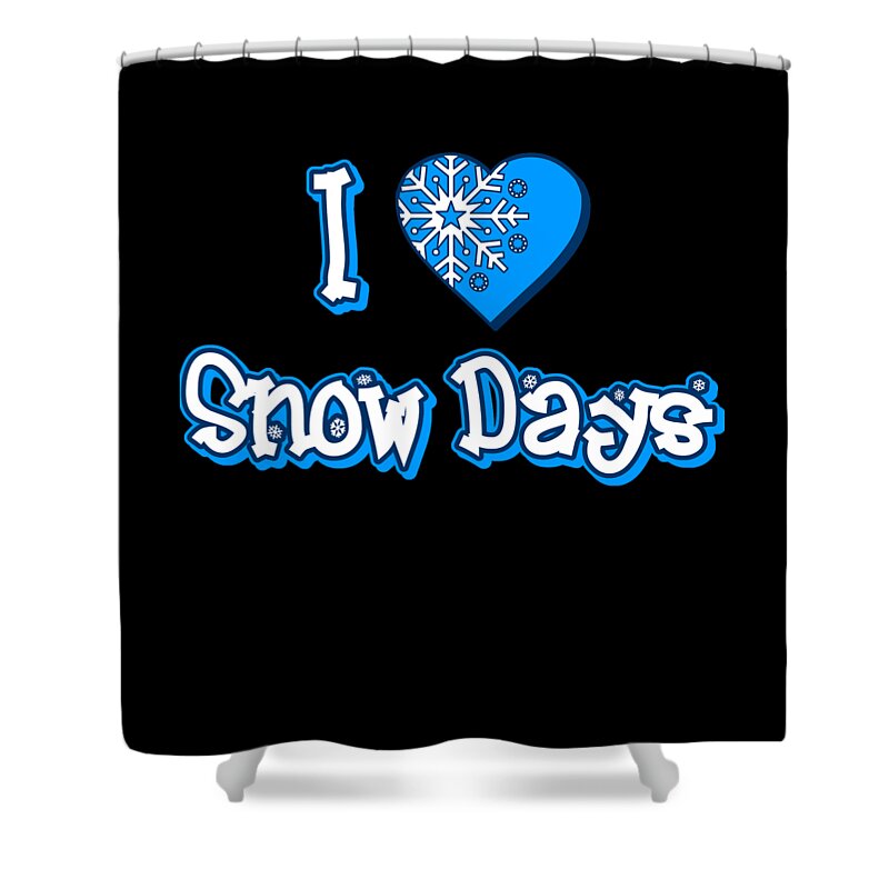 I Shower Curtain featuring the digital art I Love Snow Days by Flippin Sweet Gear