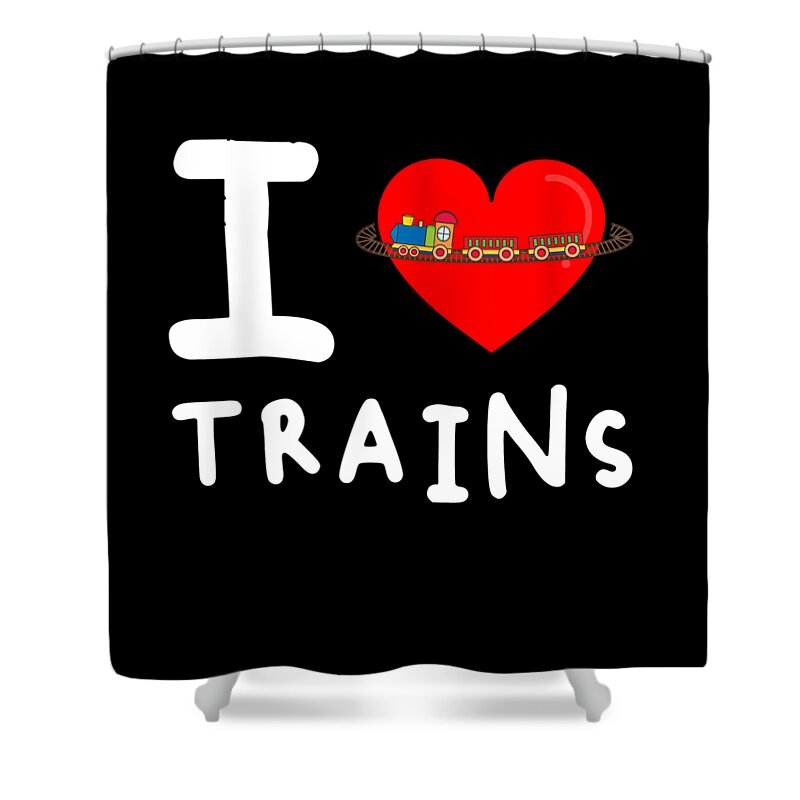 Funny Shower Curtain featuring the digital art I Love Trains by Flippin Sweet Gear