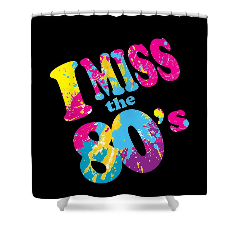 Funny Shower Curtain featuring the digital art I Miss The 80s by Flippin Sweet Gear