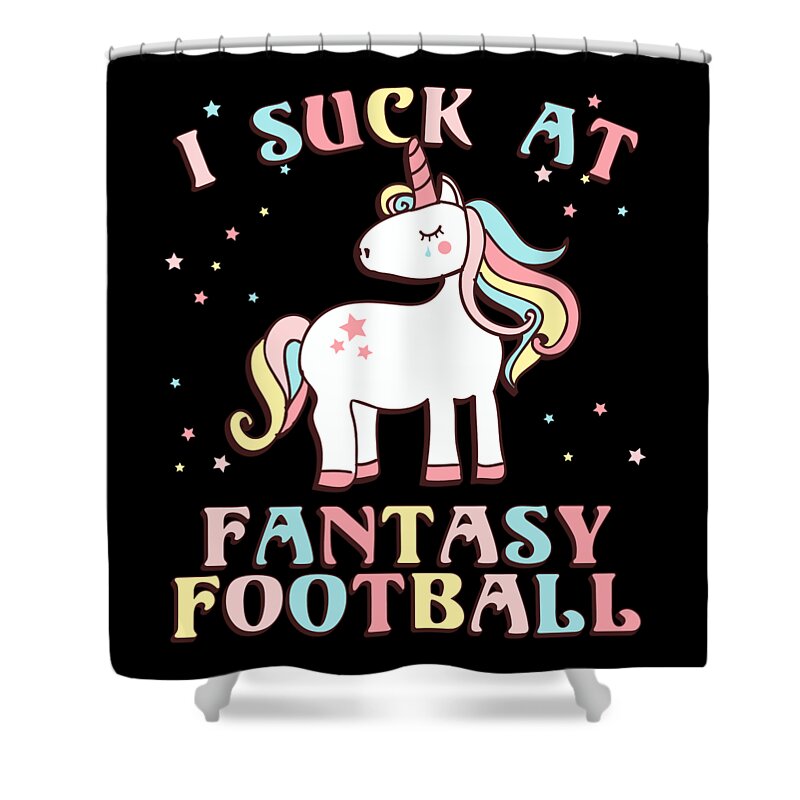 Fantasy Football Shower Curtain featuring the digital art I Suck At Fantasy Football by Flippin Sweet Gear